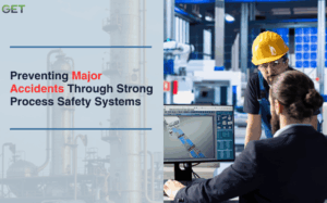 Preventing Major Accidents Through Strong Process Safety Systems